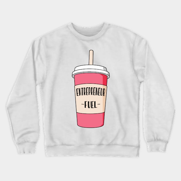 Entrepreneur job fuel Crewneck Sweatshirt by NeedsFulfilled